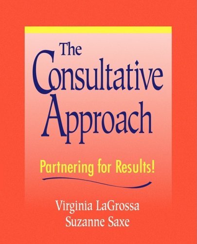 The Consultative Approach: Partnering For Results!